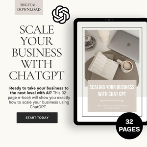 May include: A digital download e-book titled "Scale Your Business with ChatGPT." The cover features a tablet displaying the e-book, a laptop, and a coffee cup. The e-book promises to show how to scale your business using ChatGPT. It is 32 pages.