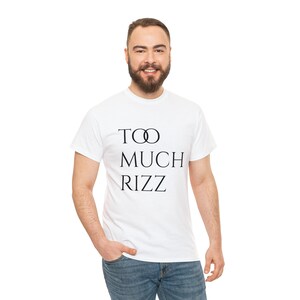 RIZZ T-Shirt Too Much Rizz Funny Unisex Heavy Cotton
