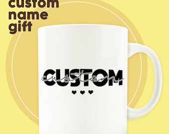 Custom Text Mug, Customizable Name gift, Personalized Cozy Mug With Name,  Design Your Mug, best friend birthday gift idea ,sister, brother