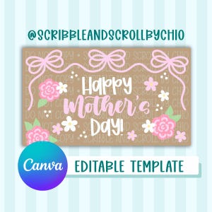 May include: A rectangular graphic with the text "Happy Mother's Day!" in pink and white, adorned with pink flowers and bows. The words "Canva EDITABLE TEMPLATE" are also present. The background is a light brown color.