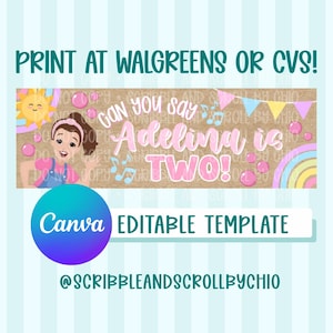 May include: A rectangular banner template featuring a cartoon character, a rainbow, and bunting. The text reads: PRINT AT WALGREENS OR CVS! CAN YOU SAY ADELINA IS TWO! Canva EDITABLE TEMPLATE @SCRIBBLEANDSCROLLBYCHIO. The design includes pink bubbles and music notes.