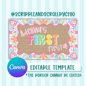 Op de afbeelding: Een kleurrijke, bewerkbare Canva-sjabloon met de tekst "Adelina's FIRST fiesta!" in een speels lettertype. Het ontwerp heeft een bloemenrand en een cirkel in teal en paars met het Canva-logo. De tekst "THE BORDER CANNOT BE EDITED!" is ook opgenomen.