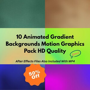 May include: A digital collection of 10 animated gradient backgrounds in HD quality. The text reads 10 Animated Gradient Backgrounds Motion Graphics Pack HD Quality, Bonus, After Effects Files Also Included With MP4, and 50% Off.