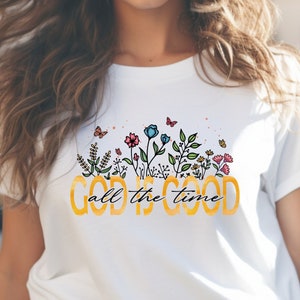 God is Good all the time t-shirt, christian tee, God lover shirt, religious shirt,