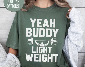 Yeah Buddy Light Weight Shirt Gym Pumpcover Shirt Gym Lovers Gifts Gym Rats Gifts Weightlifter Shirt Muscle Mommy Shirt Weightlifting Shirt
