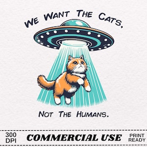 We Want The Cats Not The Humans PNG |Funny, Sarcastic Shirt Design | Grunge, Illustration PNG | Sublimation, DTF | Print On Demand
