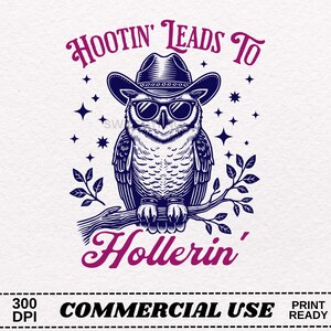 May include: A black and white illustration of an owl wearing a cowboy hat and sunglasses, perched on a branch with the text "Hootin' Leads To Hollerin'" above it.