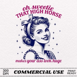 Oh querida, esse cavalo alto faz sua bunda parecer enorme PNG | Design de camisa engraçado e sarcástico | Grunge, Ilustração PNG