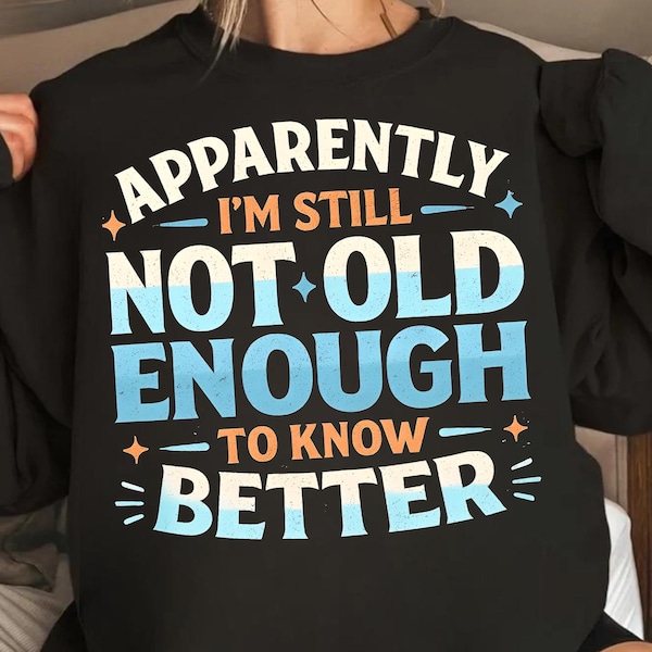 Funny Retro Sarcastic Quote PNG: Still Not Old Enough (Digital Download)