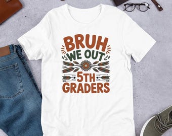 Funny Bruh We Out 5th Grade Graduation Shirt