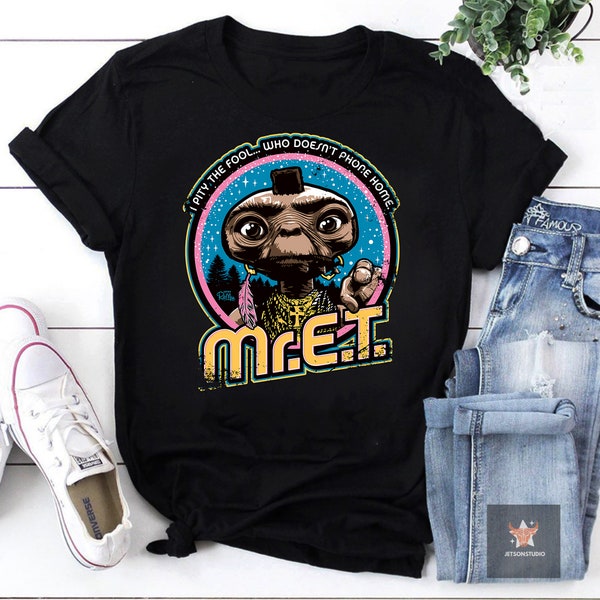 Mr. E.T. Mash up I Pity the Fool Who Doesn't Phone Home Vintage T-shirt, Extra Terrestrial Shirt, Sci Fi Movie Shirt, Adventure Movie Shirt