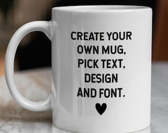 Custom Text Ceramic Mug, Personalized Coffee Mug, Design Your Own