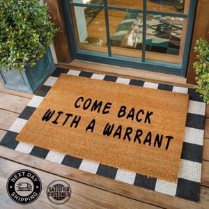 Come Back With A Warrant Doormat, Entrance Mat, Housewarming Gift, Welcome Mat, Outdoor Decor, Front Door Mat, Coir Doormat, Funny Doormat