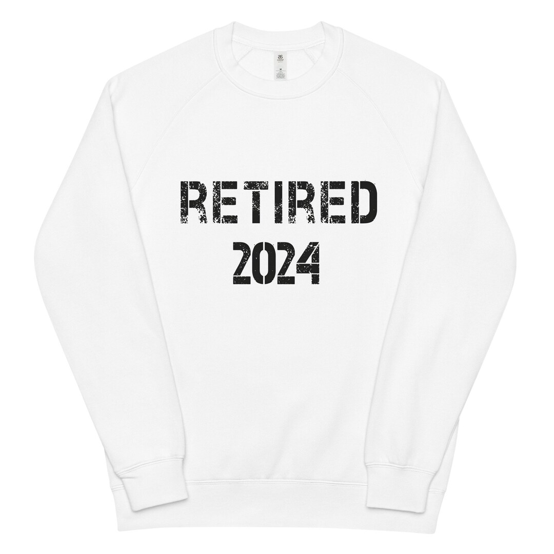 Retired 2024 Sweatshirt, Retirement Sweatshirt, Gift for Person Retiring in 2024, Gift for Him