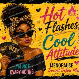Puede incluir: Una ilustración gráfica de una persona con cabello rizado, diadema de leopardo y gafas de sol, sosteniendo un abanico negro con la etiqueta HOT MESS. El texto dice Hot Flashes, Cool Attitude y I'M NOT OVARY-ACTING MENOPAUSE Doesn't Define Me.