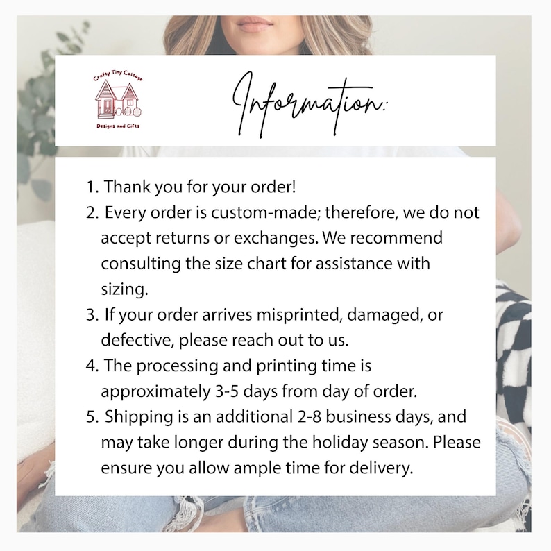 May include: A white informational sign with black text featuring the Crafty Tiny Cottage Designs and Gifts logo. The text outlines policies regarding custom orders, returns, exchanges, size charts, damaged items, and processing times for customer review.