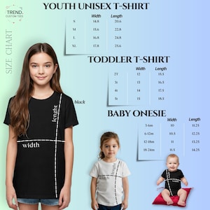May include: Size chart for youth, toddler, and baby t-shirts and onesies. The chart includes measurements for width and length in inches. The image shows a girl, a toddler, and a baby wearing the apparel.