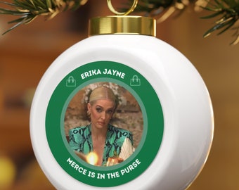 Merce is in the Purse Christmas Ornament Erika Jayne Quote Holiday Gift for Bravo Fans Reality TV Home Decor Real Housewives Beverly Hills