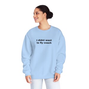 The Real Housewives Fan Apparel I didn't want to fly coach Jenna Lyons RHONY Sweatshirt Real Housewives Merch Bravo Gift for Bravo Fan image 3