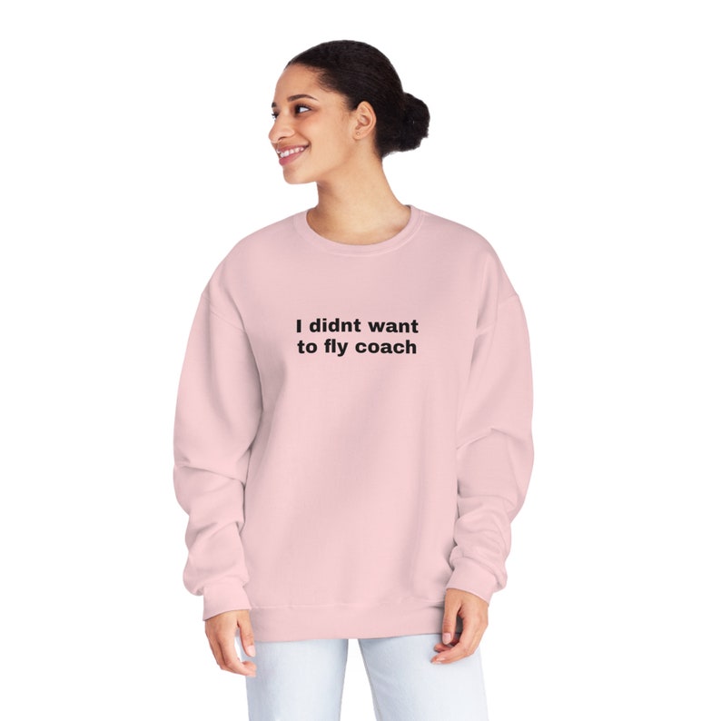 The Real Housewives Fan Apparel I didn't want to fly coach Jenna Lyons RHONY Sweatshirt Real Housewives Merch Bravo Gift for Bravo Fan image 8