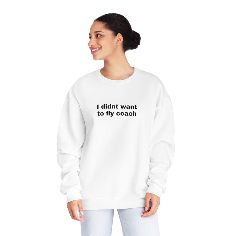 The Real Housewives Fan Apparel I didn't want to fly coach Jenna Lyons RHONY Sweatshirt Real Housewives Merch Bravo Gift for Bravo Fan image 9