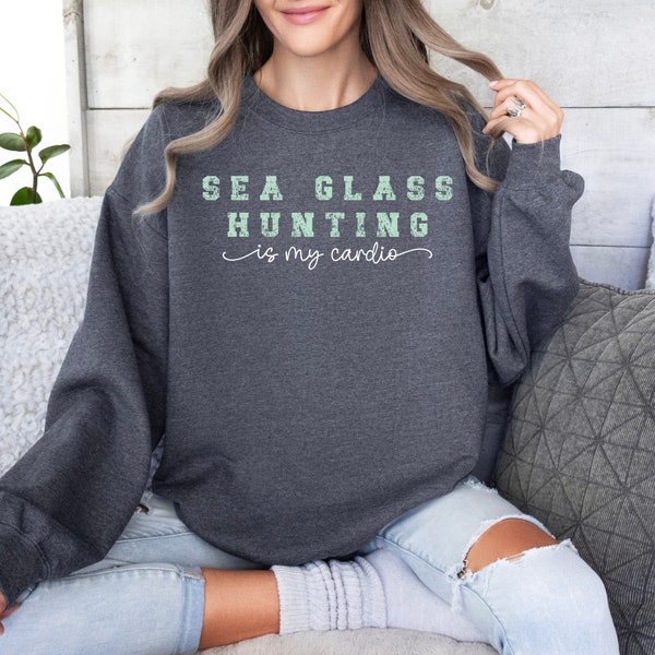 Sweat-shirt en verre de mer, sweat-shirt de chasse en verre de mer, cadeau de chercheur de verre de mer, cadeau de verre de mer, la chasse au verre de mer est mon cardio