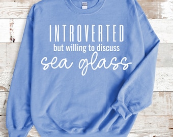 Introverted but willing to discuss sea glass sweatshirt, comfy sea glass sweatshirt, sea glass lover gift, sea glass, sea glass gift