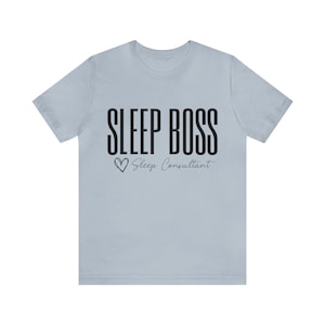 Sleep boss Tshirt, Sleep coach shirt, sleep consultant shirt, sleep consultant gift, certified sleep consultant shirt