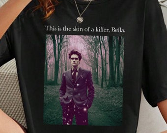 This Is The Skin Of A Killer Bella Shirt, Funny Twilight Shirt, Twilight Meme Shirt, Cringy Twilight Shirt Funny Twilight Gift Edward Cullen