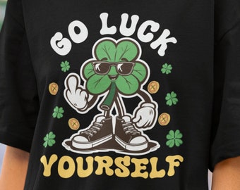 Go Luck Yourself, Funny St Patricks Shirt, Shamrock Shirt, Lucky Green Irish shirt, St Pattys Day, Cute Clover Shirt Rude, Drunk Party Shirt
