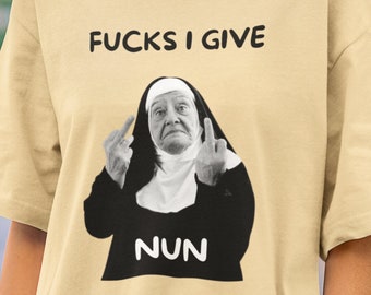 Fucks I Give Nun Shirt, Funny Quote Shirt Middle Finger, Hilarious Shirt Dark Humor Offensive TShirt Rude Shirt, Cringy Shirt Inappropriate