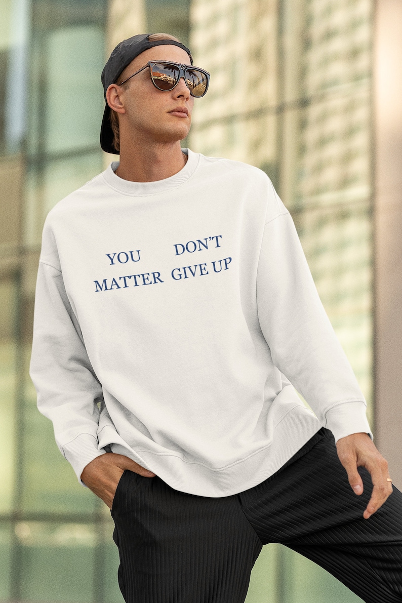 You Don't Matter Give up Shirt Unhinged T-shirt Funny - Etsy
