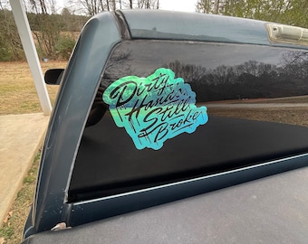 Dirty Hands Still Broke Window Decal