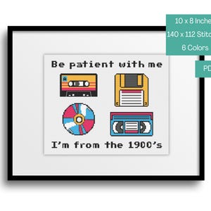 Retro Tech Cross Stitch - &quot;Be Patient With Me, I&#39;m From the 1900s&quot; – Funny Cross Stitch Pattern PDF | Funny Nostalgic Digital Download