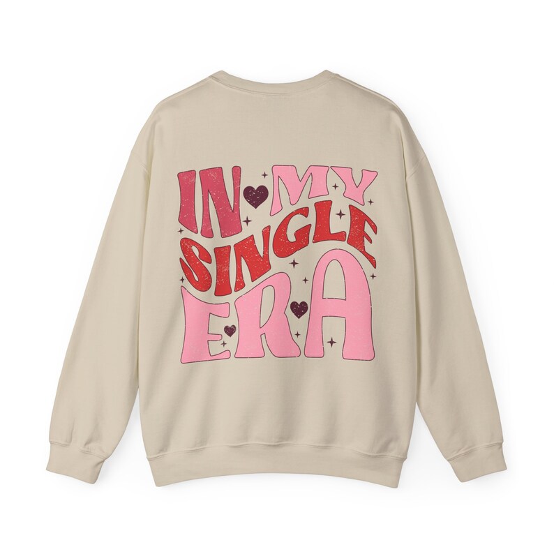 In My Single Era Sweatshirt Singles Meme Crewneck Sweatshirt Single