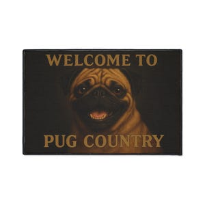 Pug Country Welcome Mat, Welcome to Pug Country Rug, Dog Lover Decor,  Pet Entrance Mat, Home Entrance Rug, Gift for Dog Owners