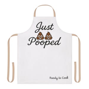 Apron, Funny Cooking, Just Pooped, Ready to Cook, Kitchen Apron, Adjustable Straps, 5 Colors, Gift for Chef, Cooking Lover, Personalized