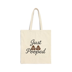Funny Just Pooped Canvas Tote Bag, Reusable Shopping Bag for Everyday Humor, Gag Gift for Friends, Gym, Cotton Eco-Friendly, Hilarious Quote