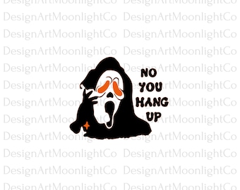 Scream svg, Ghost face svg Scream You Hang up SVG Scream ghost face no you hang up first SVG Horror svg, Digital Download, Instant Download