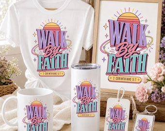 Walk by Faith Christian PNG, 2 Corinthians 5:7 Bible Verse Sublimation (Digital Download)