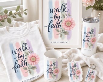 Walk by Faith Christian Floral PNG, 2 Corinthians 5:7 Bible Verse Sublimation (Digital Download)