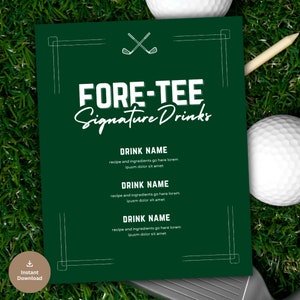 May include: A green printable sign with white text that says "FORE-TEE Signature Drinks". There are three sections for drink names and recipes. The sign is decorated with golf clubs and a golf ball.