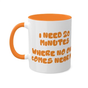 I Need 20 Colorful Mug, 11oz