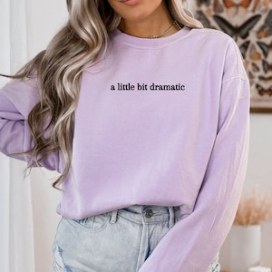 A Little Bit Dramatic Sweatshirt, Dramatic Sweatshirt, Drama Sweatshirt, Aesthetic Sweatshirt, Women&#39;s Sweatshirt, Womens Sweaters, Dramatic