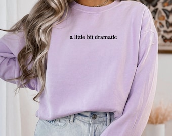 A Little Bit Dramatic Sweatshirt, Dramatic Sweatshirt, Drama Sweatshirt, Aesthetic Sweatshirt, Women's Sweatshirt, Womens Sweaters, Dramatic