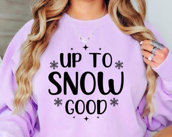 Sweat-shirt Up To Snow, Sweat-shirt flocon de neige, Sweat-shirt neige, Sweat-shirt de Noël, Sweat-shirt des fêtes, Vêtements de fête, Noël