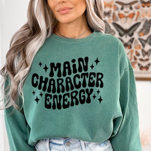 Main Character Energy Sweatshirt, Main Character Sweatshirt, Positive Energy Sweatshirt, Aesthetic Sweatshirt, Retro Sweatshirt,