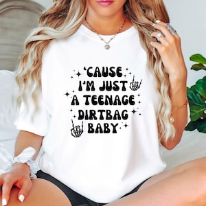 Cause I&#39;m Just A Teenage Dirtbag Baby Tshirt, Teenage Dirtbag Tshirt, Teenage Dirtbag Shirt, Wheatus Tshirt, Women&#39;s Sweatshirt, Trendy