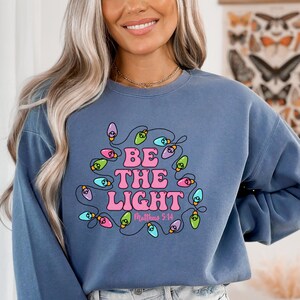 Be The Light Sweatshirt, Christmas Sweatshirt, Christmas Lights Sweatshirt, Christmas Bible Verse Sweatshirt, Festive Sweatshirt, Christmas