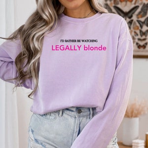 I'd Rather Be Watching Legally Blonde Sweatshirt, Legally Blonde Sweatshirt, Elle Woods Sweatshirt, Women's Sweatshirts, Legally Blonde